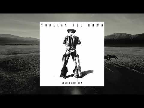 Austin Tolliver - Yodelay You Down (Official Audio)