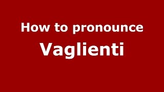 How to pronounce Vaglienti