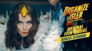 Organize İşler Sazan Sarmalı | Nil Karaibrahimgil - Burası İstanbul (Orijinal Film Müziği)