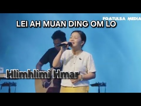 LEI AH MUAN DING OM LO / Hlimhlimi Hmar