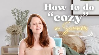 How to do "cozy" in the summer ☀️