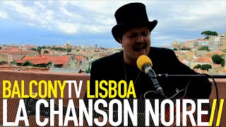 LA CHANSON NOIRE - MARINHEIRO DE AGUARDENTE (BalconyTV)