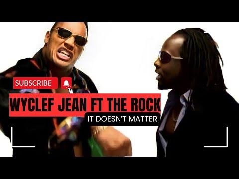 Wyclef Jean ft The Rock - It Doesn't Matter