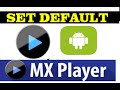 how to set MX player as your default video player in mobile phone how to set MX player as your default video player in mobile phone