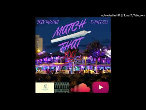 Trev Mulàh and X-Meezii - Match That (Prod. By Legendary Keyz)