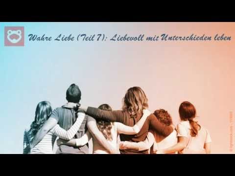 Predigtreihe: Wahre Liebe (7/7) - Liebevoll mit Unterschieden leben