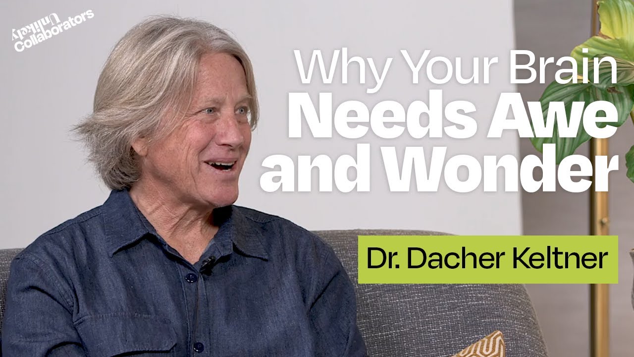 Why Your Brain Needs Awe and Wonder with Dr. Dacher Keltner