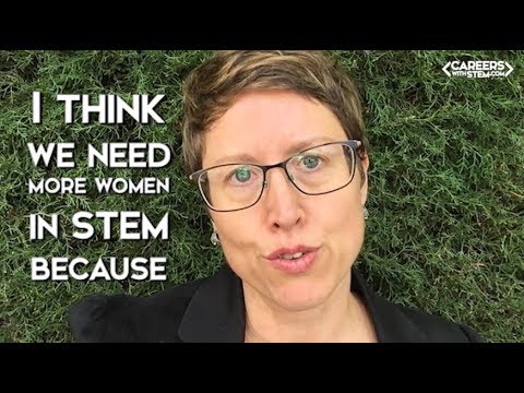 Women in Science say "I Think We Need More Women in STEM!"