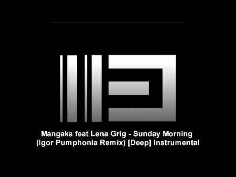 Mangaka feat Lena Grig - Sunday Morning (Igor Pumphonia Remix) [Deep] Instrumental
