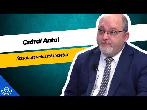 Pirkadat: Csárdi Antal – Átszabott választókörzetek