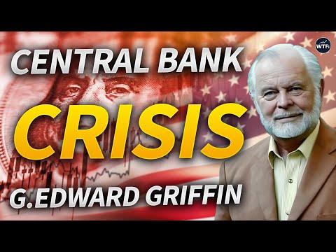 Central Banks Driving the World into Crisis with G. Edward Griffin
