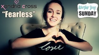 &quot;Fearless&quot; Mia Fieldes Cover by Xandria Cross - Worship Song Sunday Series