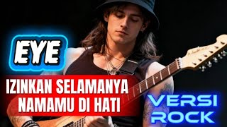 Download lagu EYE  _ IZINKAN SELAMANYA NAMAMU DI HATI versi ROCK [HD] #versirock #slowrockmalaysia #slowrock2025  mp3