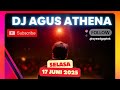 DJ AGUS TERBARU SELASA 17 JUNI 2025 FULL BASS ATHENA BANJARMASIN