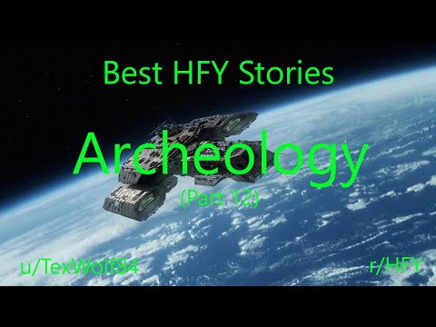 Best HFY Stories: Archaeology (Part 12) (r/HFY)