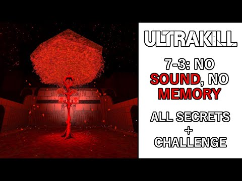 ULTRAKILL 7-3 NO SOUND, NO MEMORY - (ALL SECRETS, CHALLENGE, P RANK)