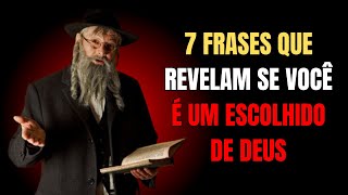 OS SÁBIOS JUDEUS DIZIAM: 7 FRASES QUE REVELAM SE VOCÊ É UM ESCOLHIDO DE DEUS