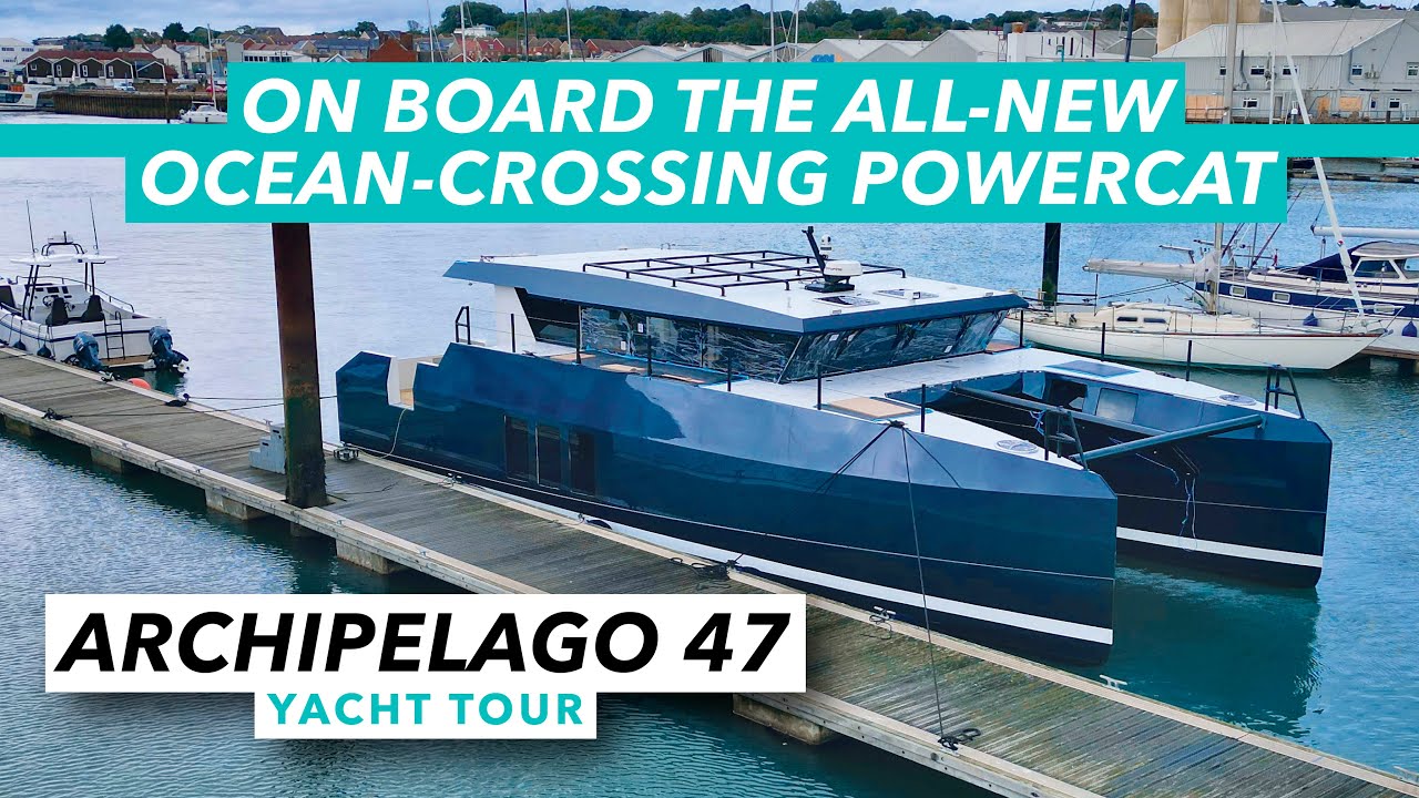 Archipelago 47 yacht tour | On board the all-new ocean-crossing powercat