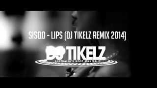 Sisqo - Lips (DJ Tikelz Remix 2014)