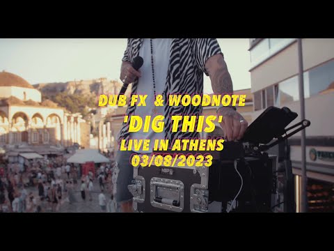 DIG THIS ☀️ DUB FX & WOODNOTE - LIVE IN ATHENS 🇬🇷