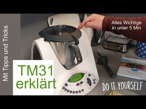 So funktioniert der Thermomix TM31. Alles einfach erklärt Schnelle Anleitung Bedienung Tipps Zubehör