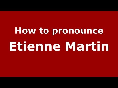 How to pronounce Etienne Martin (French/France) - PronounceNames.com