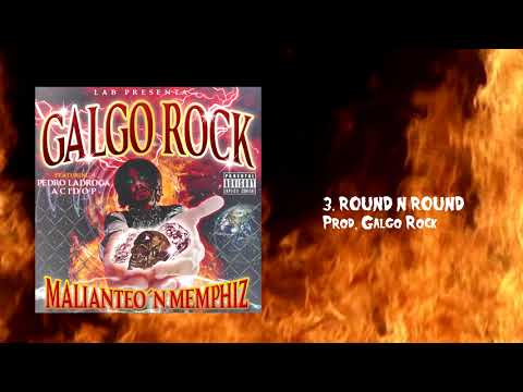 3. ROUND & ROUND (Prod. Galgo Rock) [MALIANTEO´N MEMPHIZ]