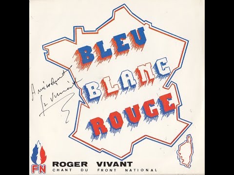 Roger Vivant - Bleu, Blanc, Rouge, La France Est De Retour (Chant Du Front National)