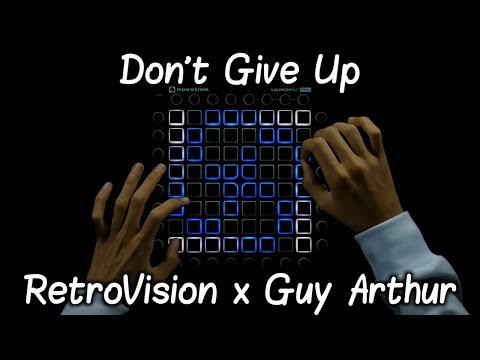 RetroVision x Guy Arthur - Don't Give Up //Launchpad Pro Cover//