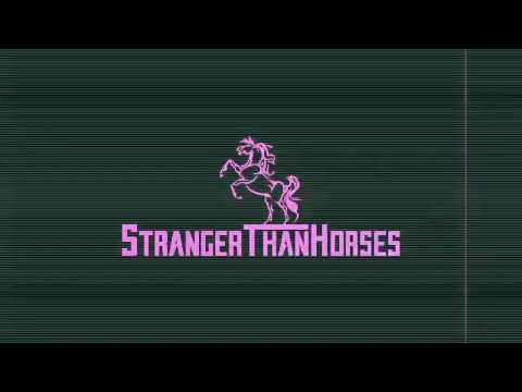 We are Stranger Than Horses