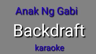 Anak Ng Gabi (Backdraft) karaoke 🎤 