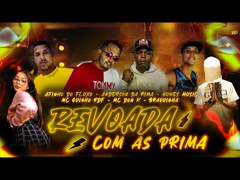 AFINHO DO FLUXO, ANDERSON RIMA, NUNES MUSIC, GUINHO RDF, DON K, MC BRANQUINHA - REVOADA COM AS PRIMA