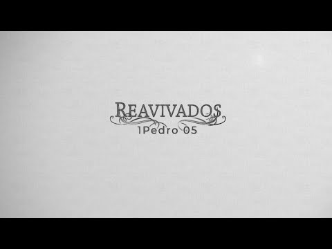 REAVIVADOS - 1 PEDRO 5
