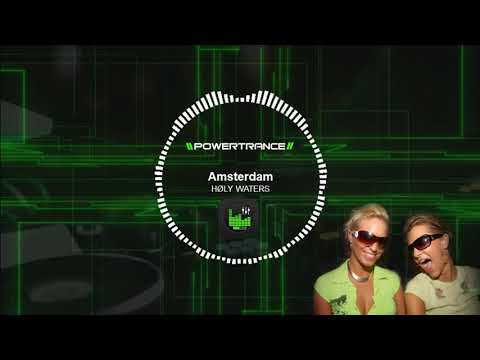 HØLY WATERS -  Amsterdam ( Remix ) ( POWERTRANCE)