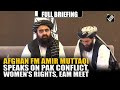 Afghan FM Amir Muttaqi Speaks On Pakistan Conflict Jaishankar Meet Women S Rights U S