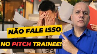 PITCH de APRESENTAÇÃO para PROGRAMA TRAINEE - 5 Coisas PROIBIDAS