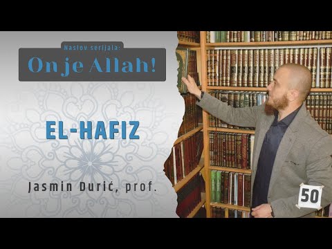 50 - El-Hafiz I ON JE ALLAH! I Jasmin Durić, prof.