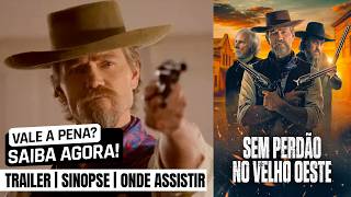 Sem Perdão no Velho Oeste | Trailer + onde assistir