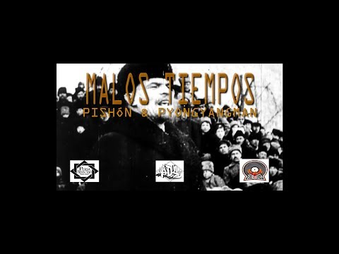 PISHÓN & PYONGYANGMAN - MALOS TIEMPOS (PROD. PERSA SELECTAH)