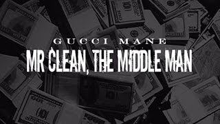 Gucci Mane - Lay It Down (Mr. Clean, The Middle Man)