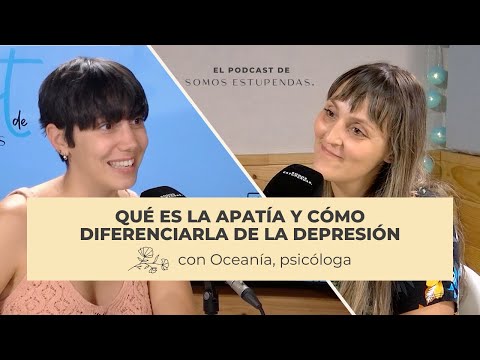 ¿Por qué todo me da igual? Qué es la apatía y cómo diferenciarla de la DEPRESIÓN | @SomosEstupendas
