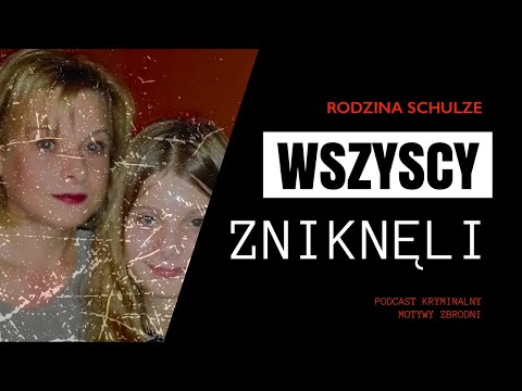 #58 Tajemnicze zaginięcie rodziny Schulze [Podcast kryminalny]