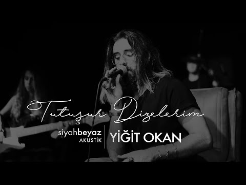Yiğit Okan - Tutuşur Dizelerim (SiyahBeyaz Akustik)