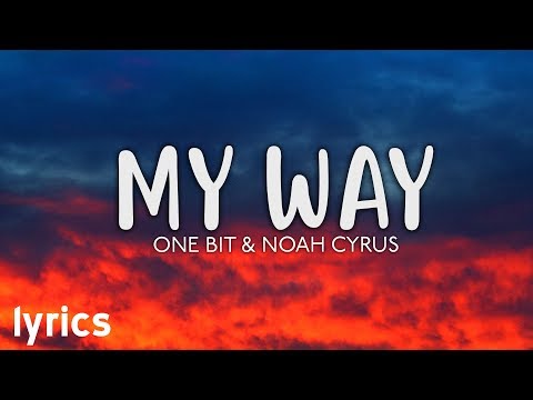 One Bit, Noah Cyrus - My Way // Official Lyrics