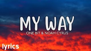 One Bit, Noah Cyrus - My Way // Official Lyrics
