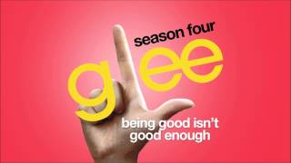 Being Good Isn&#39;t Good Enough | Glee [HD FULL STUDIO]