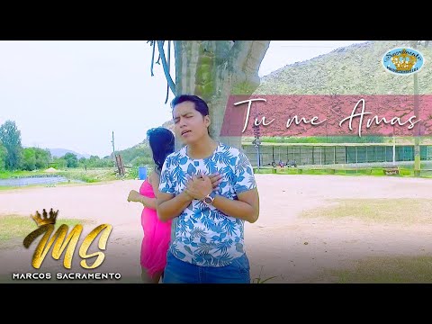 MARCOS SACRAMENTO - TU ME AMAS (Video Oficial)