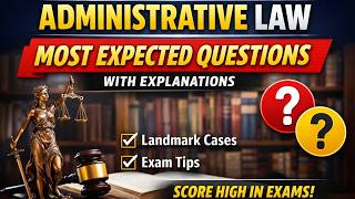 Administrative Law Most Expected Questions with Explanations | LLB Exam Preparation