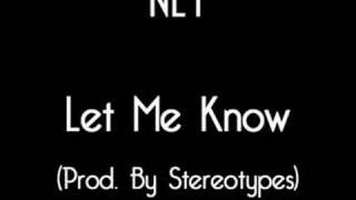 NLT - Let Me Know (Prod. By Stereotypes)