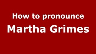 How to pronounce Martha Grimes